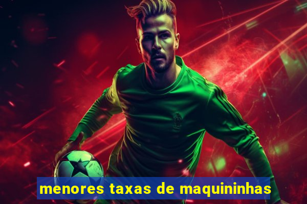 menores taxas de maquininhas